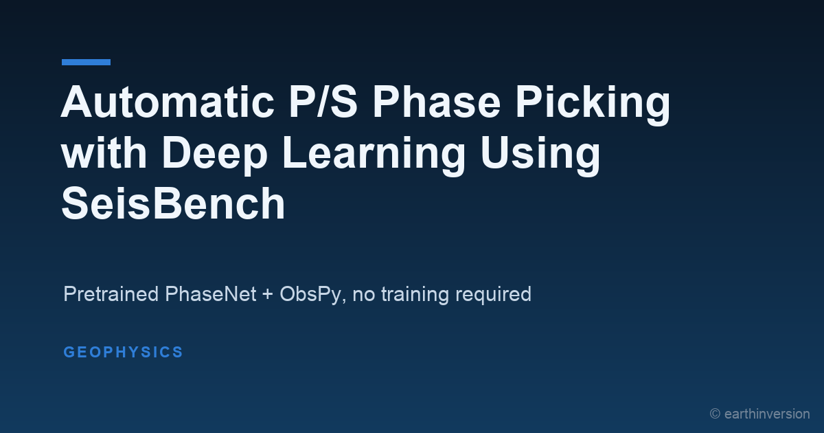 Automatic p/s phase picking with deep learning using seisbench
