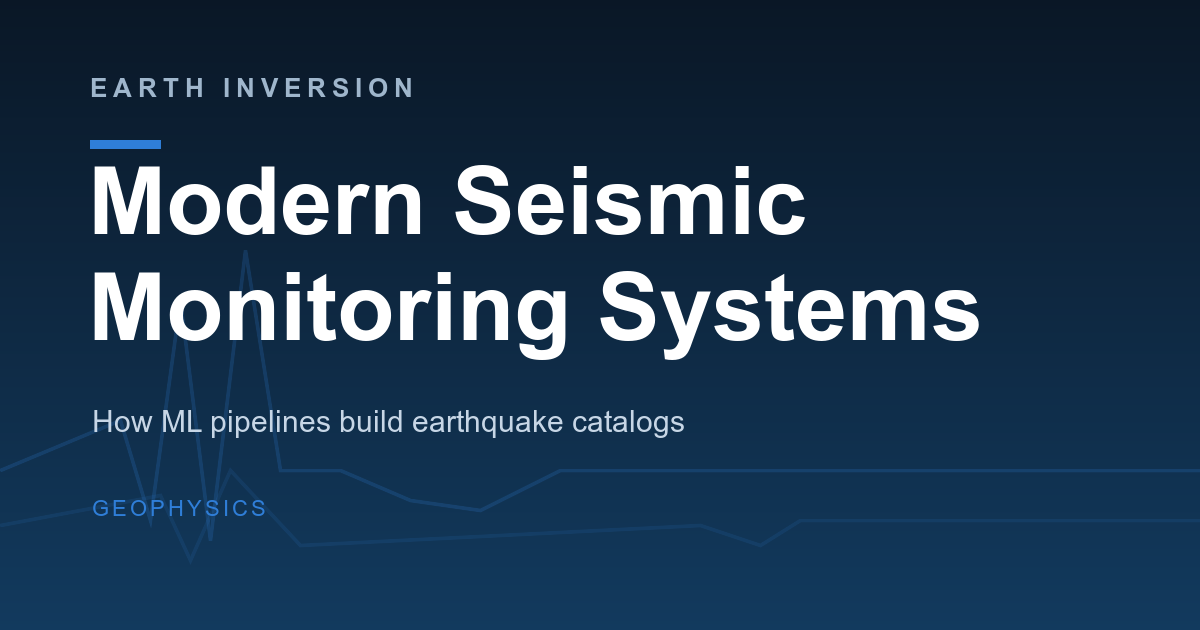 Modern seismic monitoring systems: how ml and the cloud build earthquake catalogs
